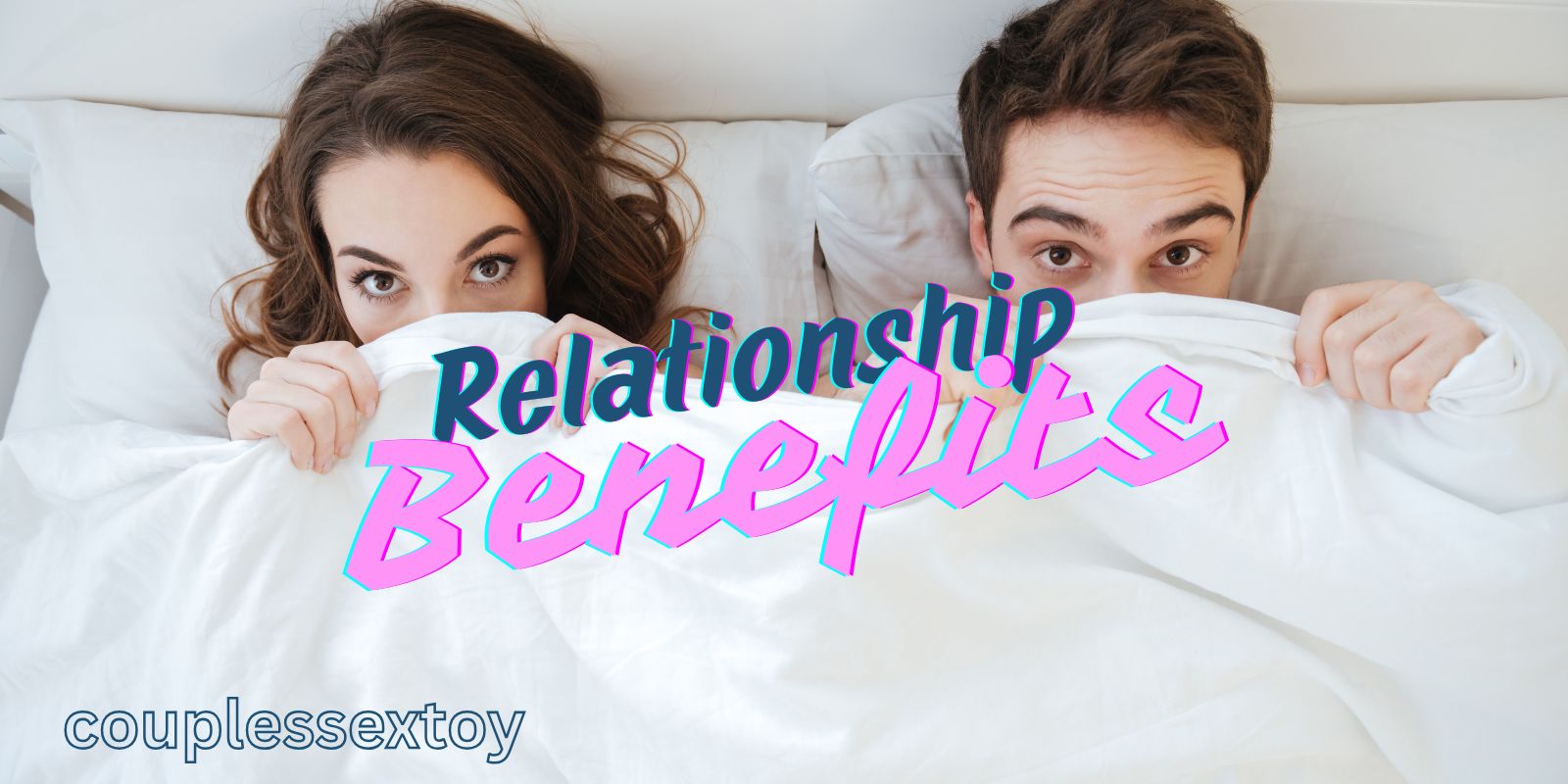 Relationship Benefits: Tools For Love & Connection