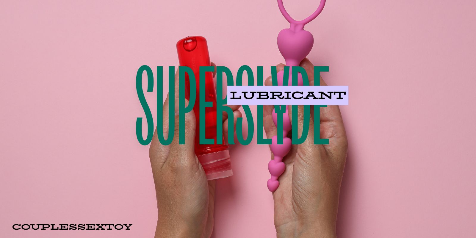 Superslyde Lubricant Review — Benefits, Uses & Why Couples Love It