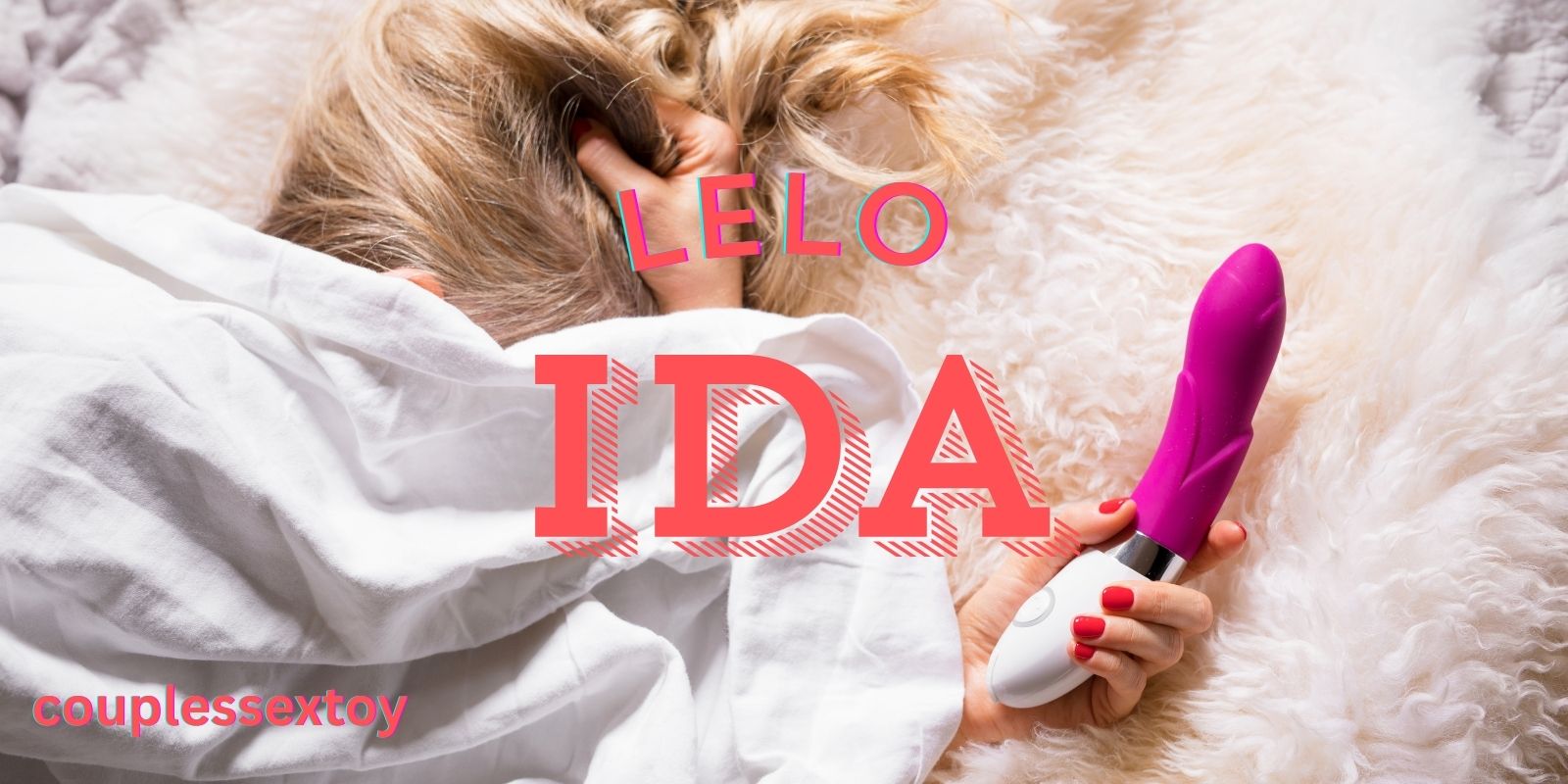 Lelo Ida: The Luxury Couples Vibrator That Transforms Romance