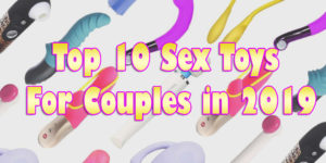 Top 10 Sex Toys For Couples in 2019