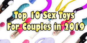 Top 10 Sex Toys For Couples in 2019