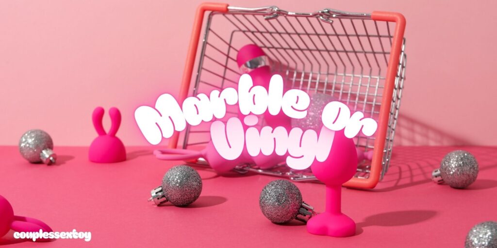 Marble or vinyl sex toy materials comparison – safe and premium options