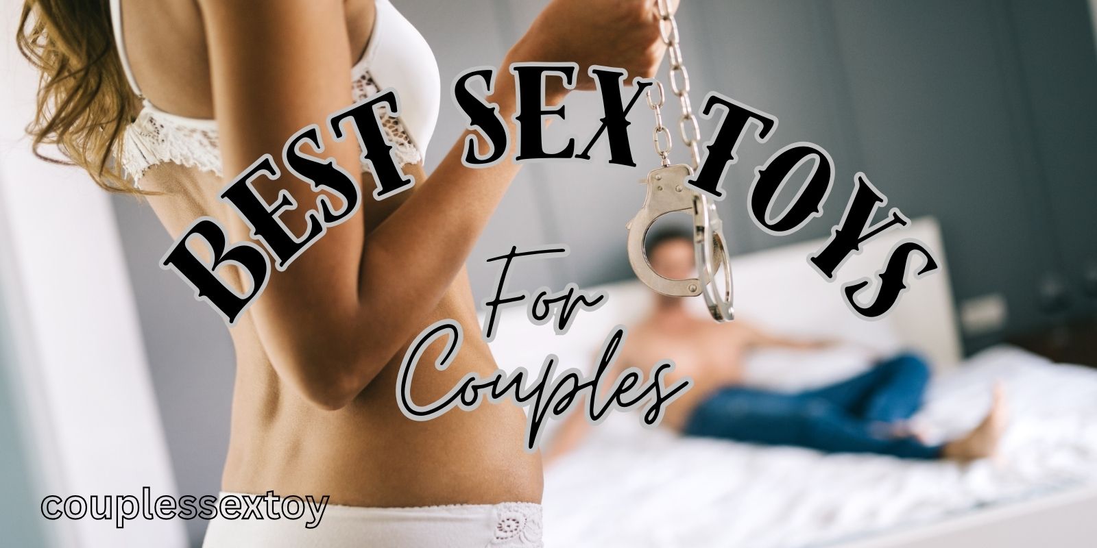Discover The Best Sex Toys For Couples To Spark Intimacy
