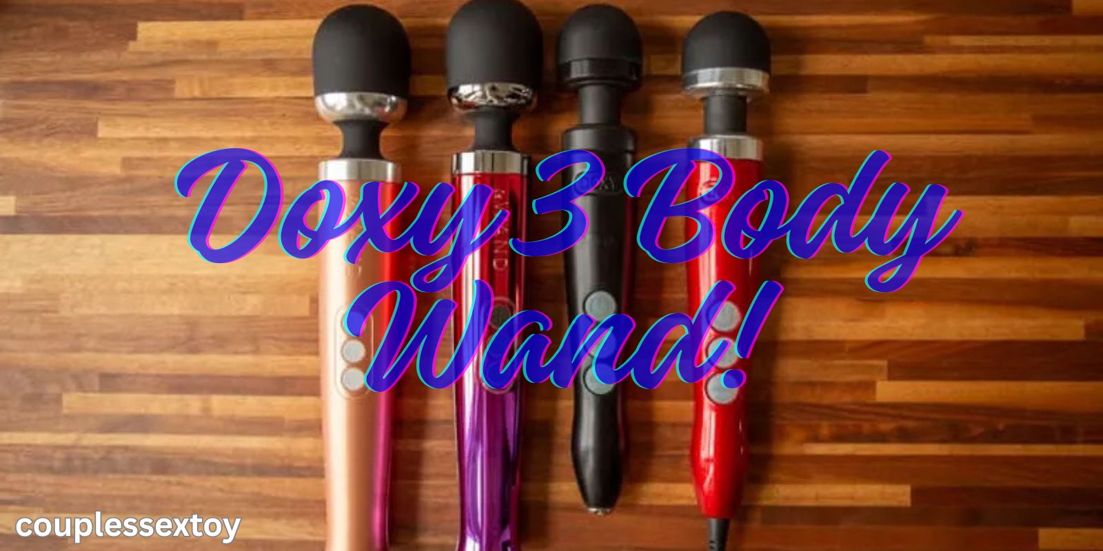 Doxy 3 Body Wand – The Amazing Toy You Need