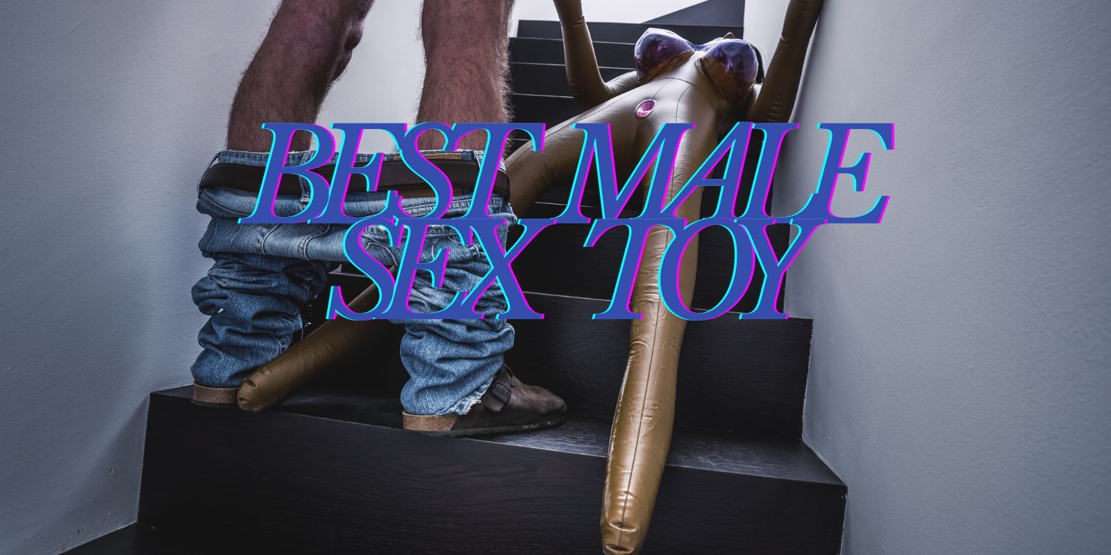 Choose The Best Male Sex Toy For Your Partner