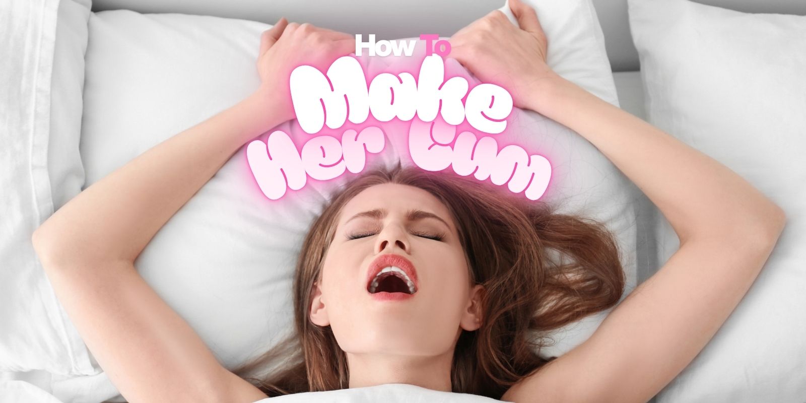 make your girlfriend come