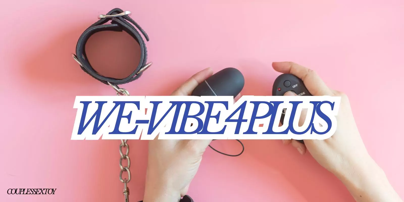 We-Vibe 4 Plus: The Ultimate Remote Vibrator For Passionate Play