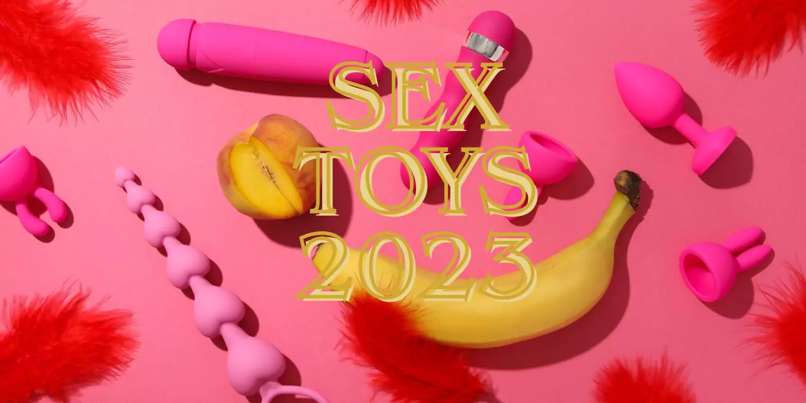 Sex Toys 2023 – Couples Sex Toys Collection of trending sex toys in 2023 including app-controlled vibrators, suction stimulators, G-spot massagers, anal toys, and couples’ toys